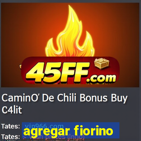 agregar fiorino
